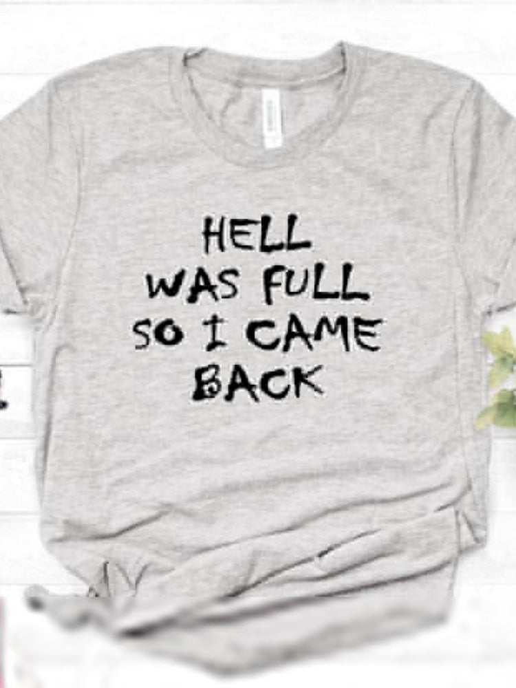 HELL WAS FULL So I Came Back Letter Print T Shirt Women Short Sleeve O Neck Loose Tshirt Summer Women Tee Shirt Tops Clothes - TIKIJTRONICS # 0